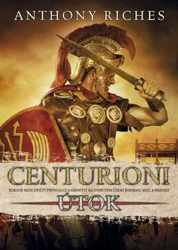 Historické romány Centurioni 2 - Útok - Anthony Riches
