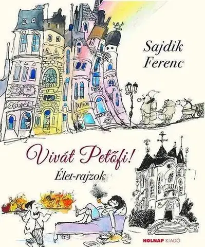 Svetová poézia Vivát Petőfi! Élet-rajzok - Ferenc Sajdik