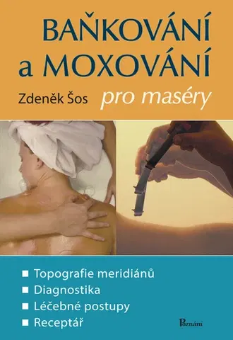 Masáže, wellnes, relaxácia Baňkování a moxování pro maséry, 2. vydání - Zdeněk Šos