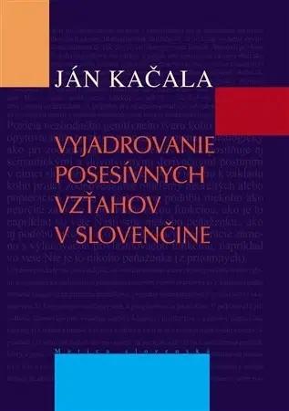 Učebnice - ostatné Vyjadrovanie posesívnych vzťahov v slovenčine - Ján Kačala