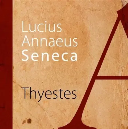Dráma, divadelné hry, scenáre Thyestes - Lucius Annaeus Seneca