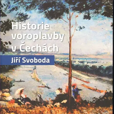 Slovenské a české dejiny Historie voroplavby v Čechách - Jiří Svoboda