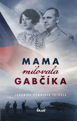 Slovenská beletria Mama milovala Gabčíka - Veronika Homolová Tóthová