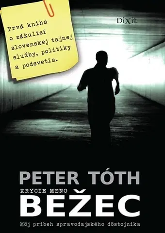 Biografie - ostatné Krycie meno Bežec - Peter Tóth