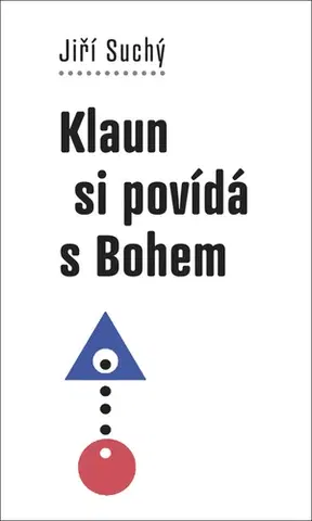 Náboženstvo - ostatné Klaun si povídá s Bohem, 2. vydanie - Jiří Suchý