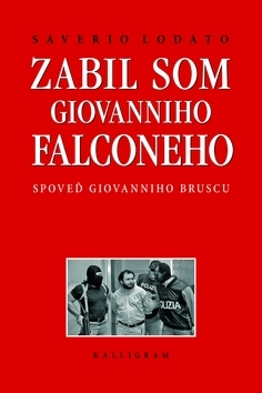 Biografie - ostatné Zabil som Giovanniho Falconeho - Lodato Saverio