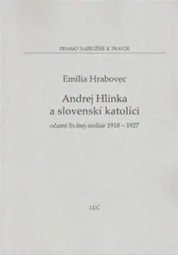 Kresťanstvo Andrej Hlinka a slovenskí katolíci - Emília Hrabovec