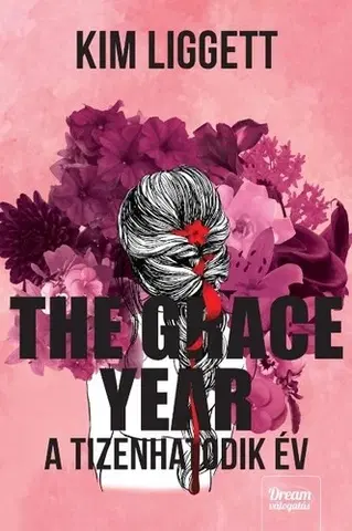 Young adults The Grace Year – A tizenhatodik év - Kim Liggett