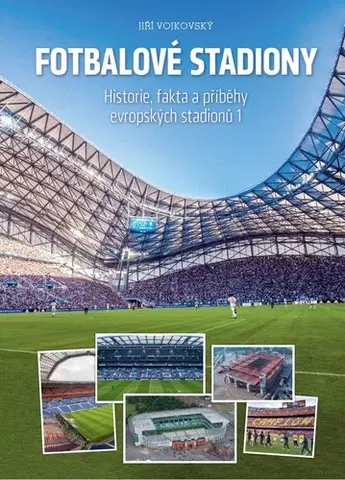 Futbal, hokej Fotbalové stadiony, 2.vydanie - Jiří Vojkovský