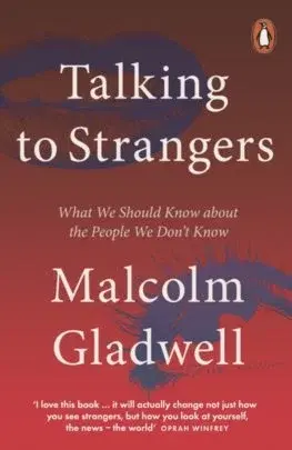 Psychológia, etika Talking to Strangers - Malcolm Gladwell