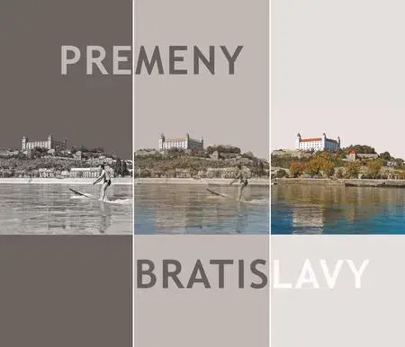 Geografia - ostatné Premeny Bratislavy - Anton Šmotlák,Ľubomír Deák,Ján Lacika