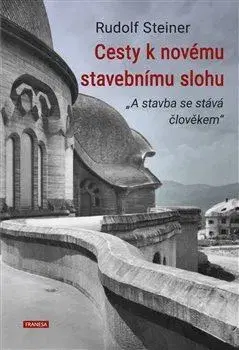 Architektúra Cesty k novému stavebnímu slohu - Rudolf Steiner