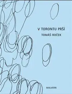 Česká poézia V Torontu prší - Tomáš Roček