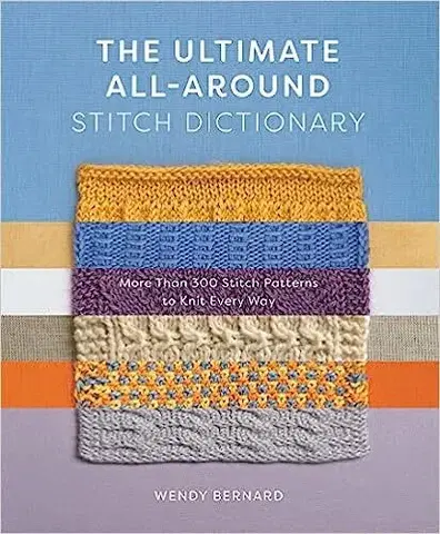 Pletenie, hačkovanie, vyšívanie, paličkovanie The Ultimate All-Around Stitch Dictionary - Wendy Bernard