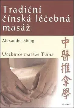 Alternatívna medicína - ostatné Tradiční čínská léčebná masáž - Alexander Meng