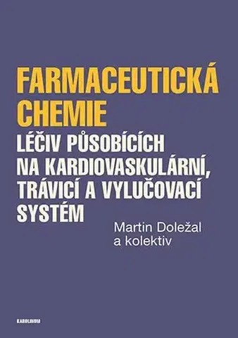 Medicína - ostatné Farmaceutická chemie léčiv působících na kardiovaskulární, trávicí a vylučovací systém - Martin Doležal
