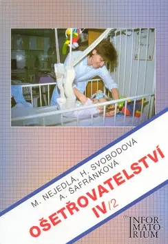 Učebnice pre SŠ - ostatné Ošetřovatelství IV/2 - Marie Nejedlá