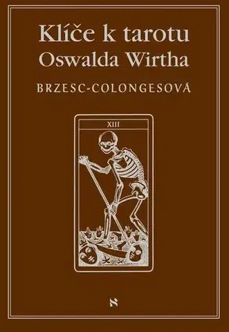 Mágia a okultizmus Klíč k tarotu Oswalda Wirtha - Régine Brzesc-Colognes