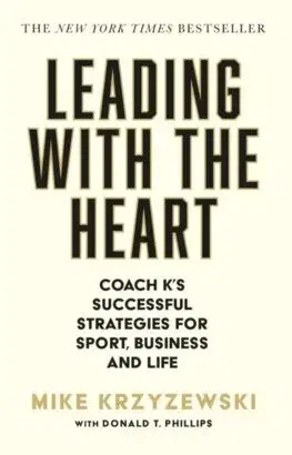 Rozvoj osobnosti Leading with the Heart: Coach Ks Successful Strategies for Sport, Business and Life - Mike Krzyzewski