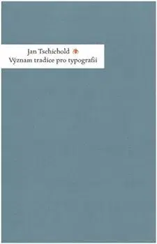 Umenie - ostatné Význam tradice pro typografii - Jan Tschichold