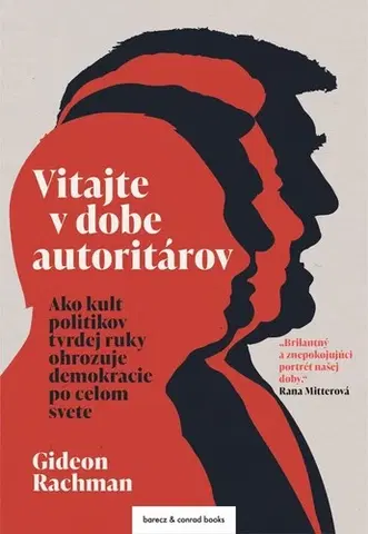 Politológia Vitajte v dobe autoritárov - Gideon Rachman,Ladislav Bodík