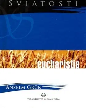 Kresťanstvo Eucharistia - Anselm Grün