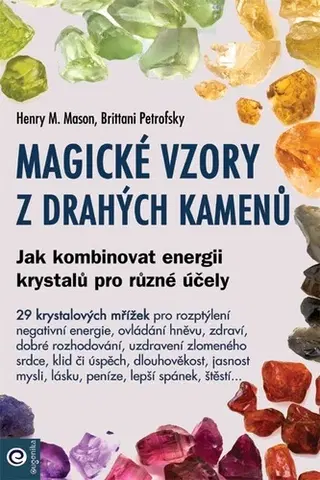 Mágia a okultizmus Magické vzory z drahých kamenů - Brittani Petrofsky,Henry M. Mason