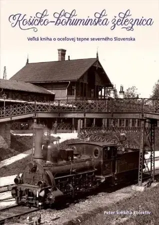Slovenské a české dejiny Košicko-bohumínska železnica - Peter Šimko