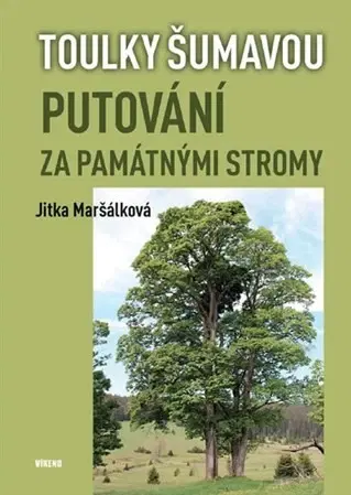 Slovensko a Česká republika Putování za památnými stromy - Jitka Maršálková