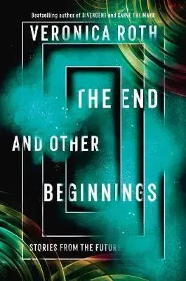 V cudzom jazyku The End and Other Beginnings - Veronica Roth