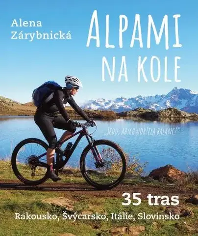 Voda, lyže, cyklo Alpami na kole - Alena Zárybnická
