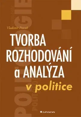 Politológia Tvorba rozhodování a analýza v politice - Vladimír Prorok