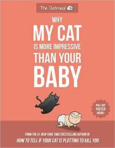 Cudzojazyčná literatúra Why My Cat Is More Impressive Than Your Baby - Matthew Inman,The Oatmeal