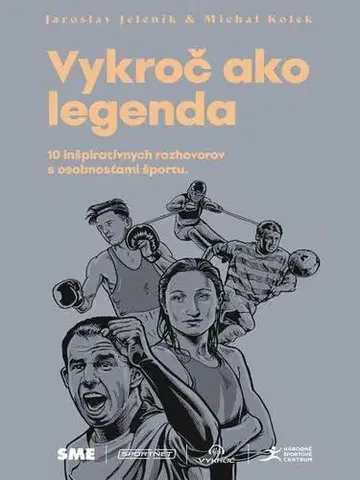 Fejtóny, rozhovory, reportáže Vykroč ako legenda - Jaroslav Jeleník,Michal Kolek