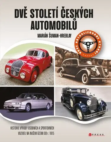 Auto, moto Dvě století českých automobilů, 2. aktualizované vydání - Marián Šuman-Hreblay