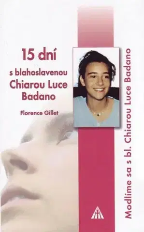 Kresťanstvo 15 dní s blahoslavenou Chiarou Luce Badano - Florence Gillet