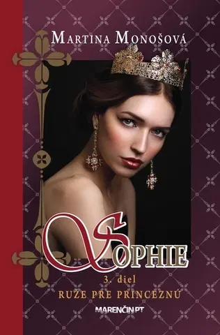 Historické romány Sophie 3: Ruže pre princeznú, 2. vydanie - Martina Monošová