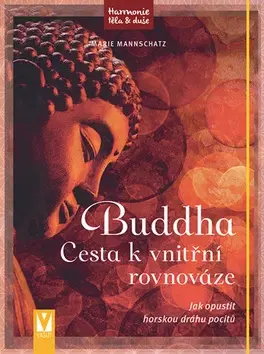Buddhizmus Buddha Cesta k vnitřní rovnováze - Marie Mannschatz