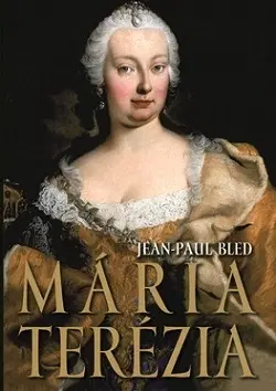 História Mária Terézia - Jean-Paul Bled,Marta Činovská