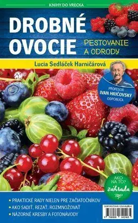 Úžitková záhrada Drobné ovocie: Pestovanie a odrody - Lucia Sedláček Harničárová