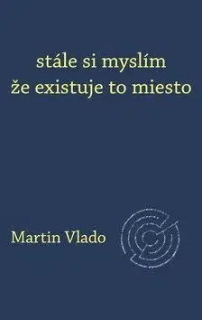 Slovenská poézia stále si myslím že existuje to miesto - Martin Vlado