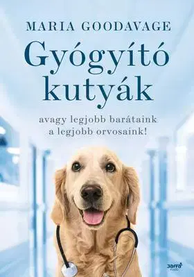 Psy, kynológia Gyógyító kutyák - avagy a legjobb barátaink a legjobb orvosaink! - Maria Goodavage
