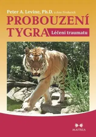 Psychológia, etika Probouzení tygra - Frederick Ann,Peter A. Levine