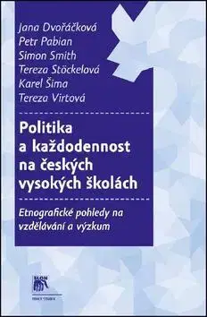 Politológia Politika a každodennost na českých vysokých školách - Jana Dvořáčková,Kolektív autorov