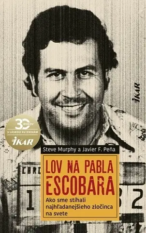 Mafia, podsvetie Lov na Pabla Escobara - Javier Pena,Steve Murphy
