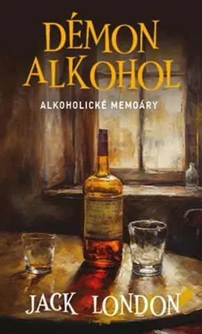 Literatúra Démon alkohol: Alkoholické memoáry - Jack London