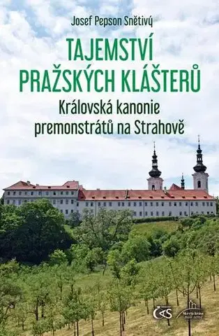 Historické pamiatky, hrady a zámky Tajemství pražských klášterů - Josef Pepson Snětivý