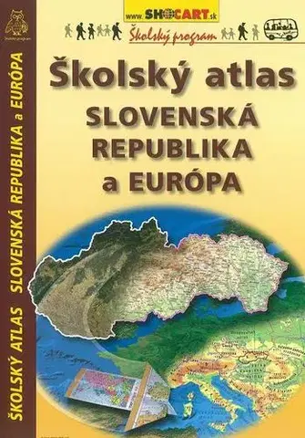 Atlasy sveta, rodinné atlasy Školský atlas Slovenská republika a Európa 2016 / slovensky