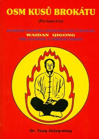 Šport - ostatné Osm kusů brokátu (Waidan Qigong / waj-tan čchi-kung) - Yang Jwing-ming