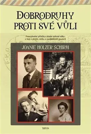 História, vojnová literatúra Dobrodruhy proti své vůli - Joanie Holzer Schirm